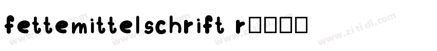 fettemittelschrift r字体转换